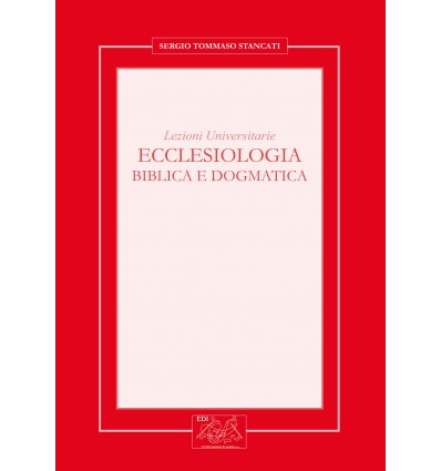 Ecclesiologia Biblica e dogmatica. Lezioni universitarie