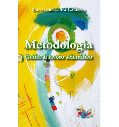 Metodologia. Guida al lavoro scientifico