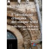 L'invenzione cristiana dei cinque sensi nella liturgia e nell'arte del Medioevo