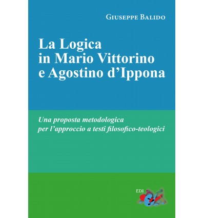 La Logica in Mario Vittorino e Agostino d’Ippona. Una proposta metodologica per l’approccio a testi filosofico-teologici