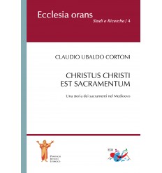 Christus Christi est sacramentum. Una storia dei sacramenti nel Medioevo
