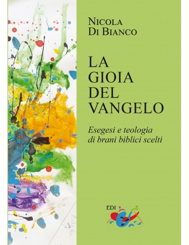 La gioia del Vangelo. Esegesi e teologia di brani biblici scelti